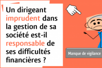 Gestion d’entreprise - Responsabilité du dirigeant et difficultés financières