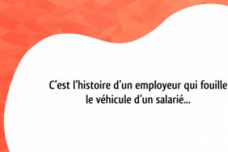 Salarié et fouille du véhicule
